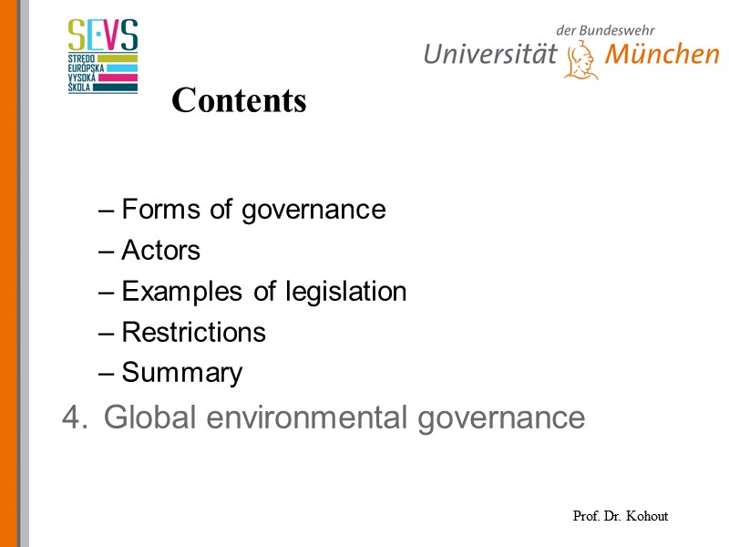 Contents  Forms of governance Actors Examples of legislation Restrictions Summary Global environmental governance